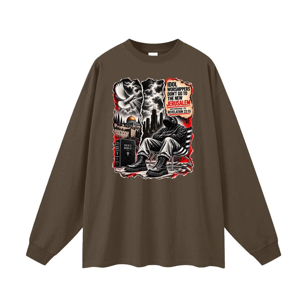 IDOL WORSHIPPERS DON'T GO TO NEW JERUSALEM ACCORDING TO REVELATION 22:15 Long Sleeve T-Shirt