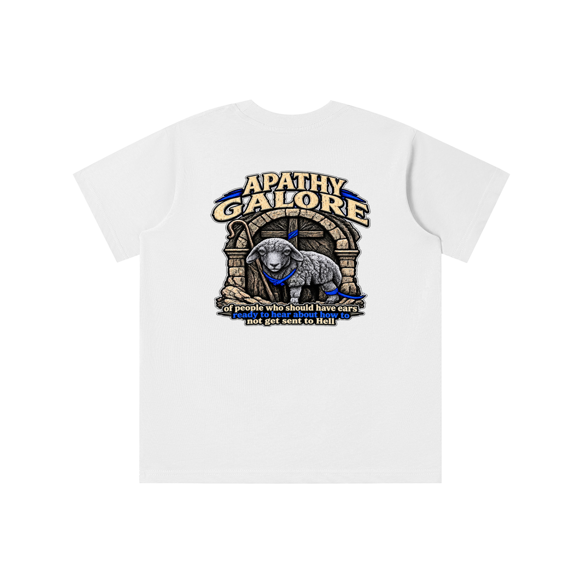 APATHY GALORE of people who should have ears ready to ears ready to hear about how to not get sent to Hell youth T-shirt