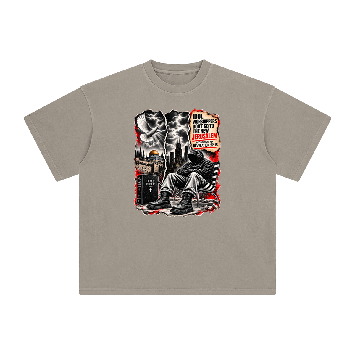 IDOL WORSHIPPERS DON'T GO TO NEW JERUSALEM ACCORDING TO REVELATION 22:15 T-Shirt