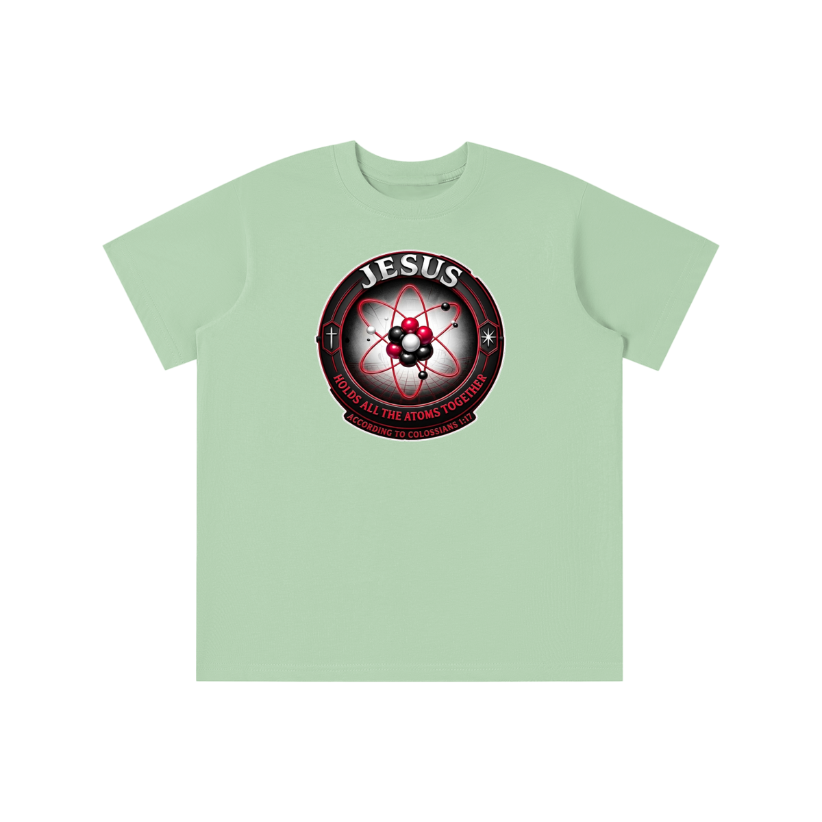 JESUS HOLDS ALL THE ATOMS TOGETHER ACCORDING TO COLOSSIANS 1:17 youth T-shirt