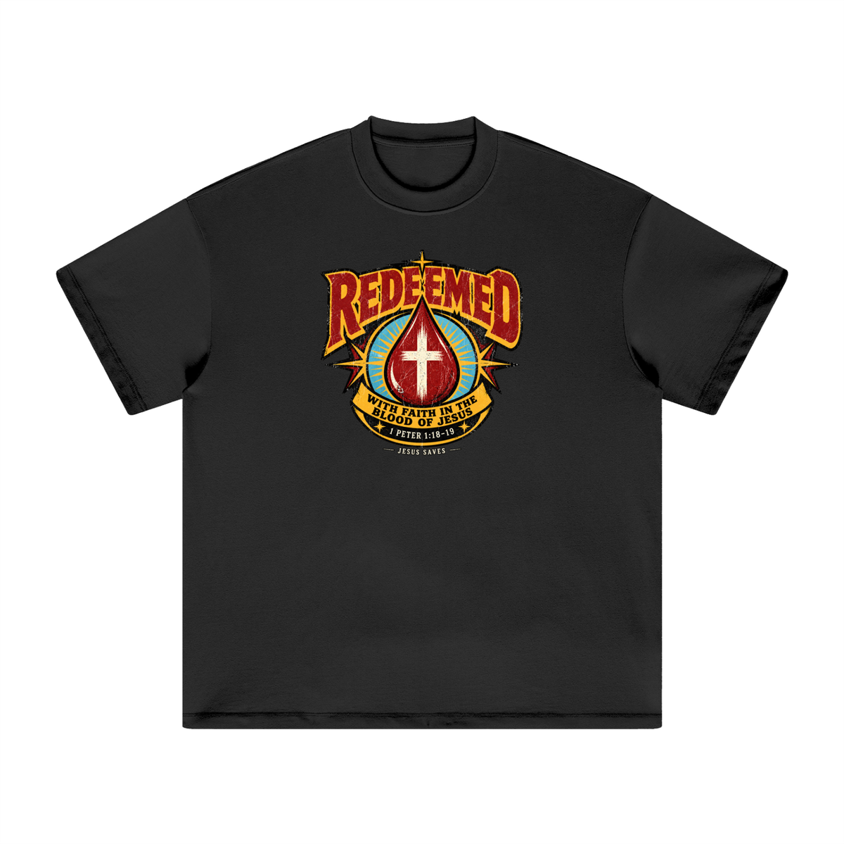 REDEEMED WITH FAITH IN THE BLOOD OF JESUS *1 PETER 1:18-19* T-Shirt