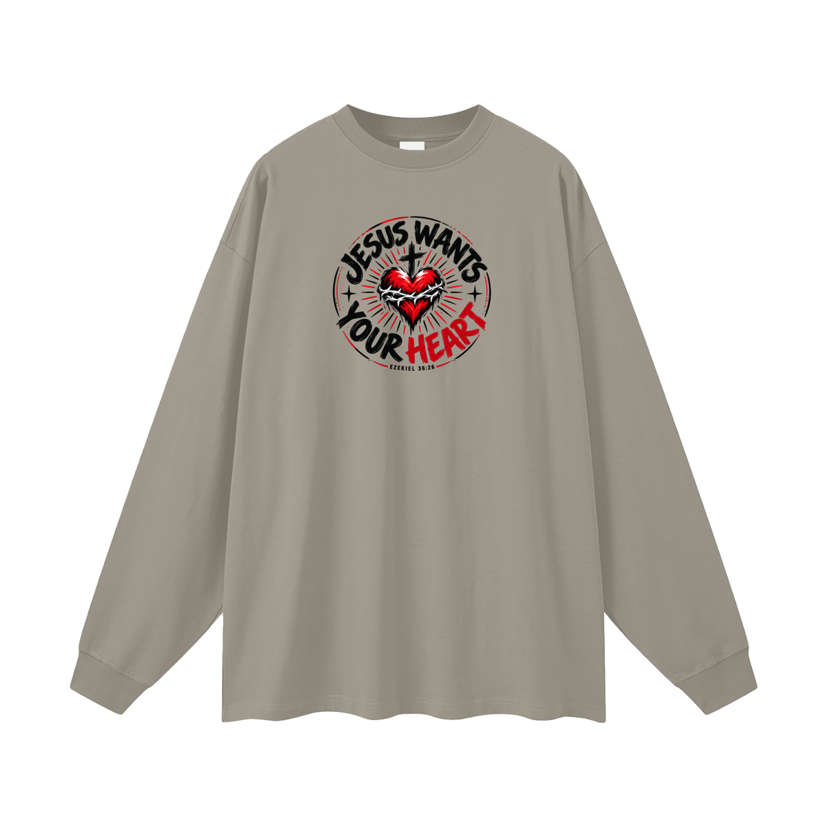 JESUS WANTS YOUR HEART - EZEKIEL 36:26 -  Long Sleeve T-Shirt
