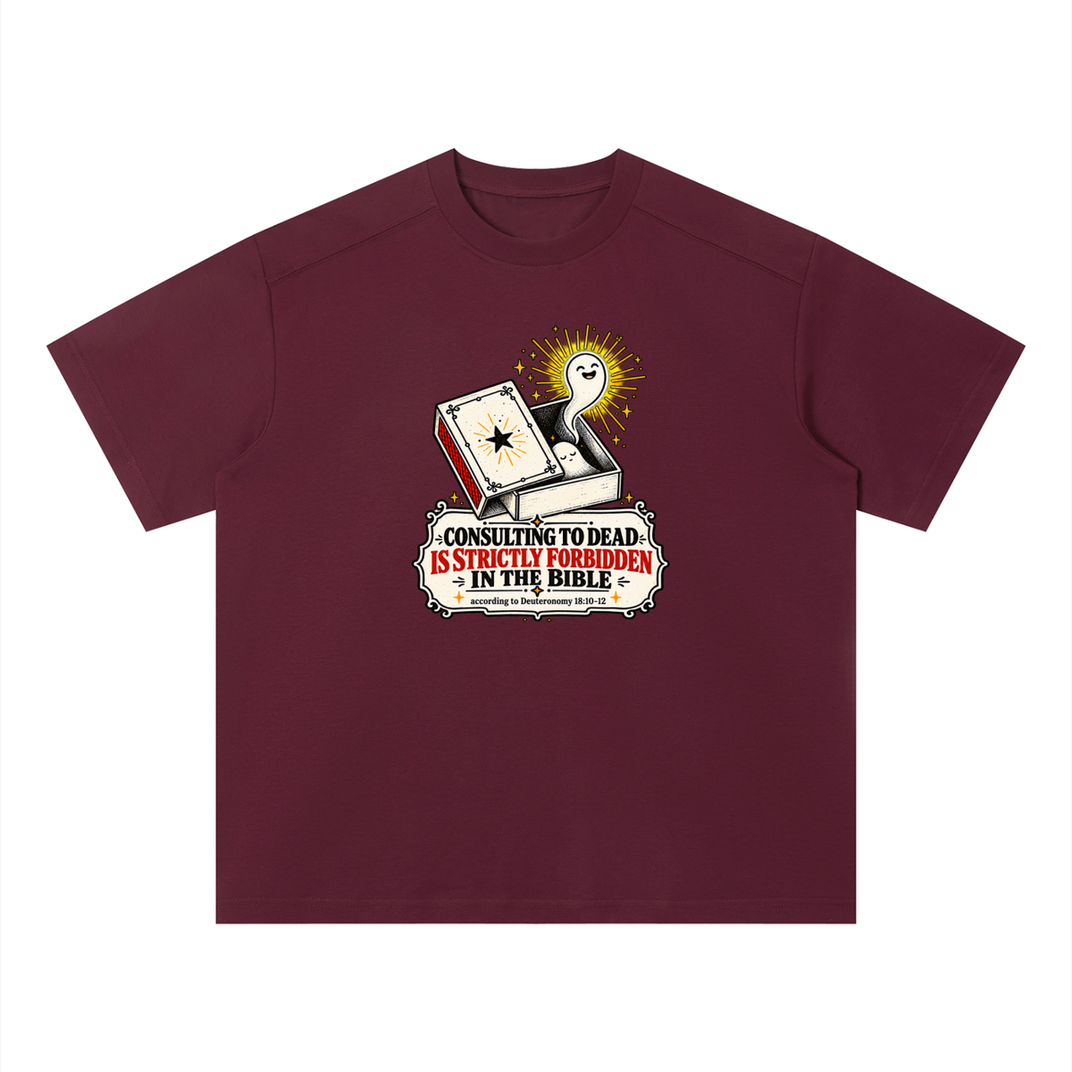 CONSULTING TO DEAD IS STRICTLY FORBIDDEN IN THE BIBLE according to Deuteronomy 18:10-12 T-Shirt