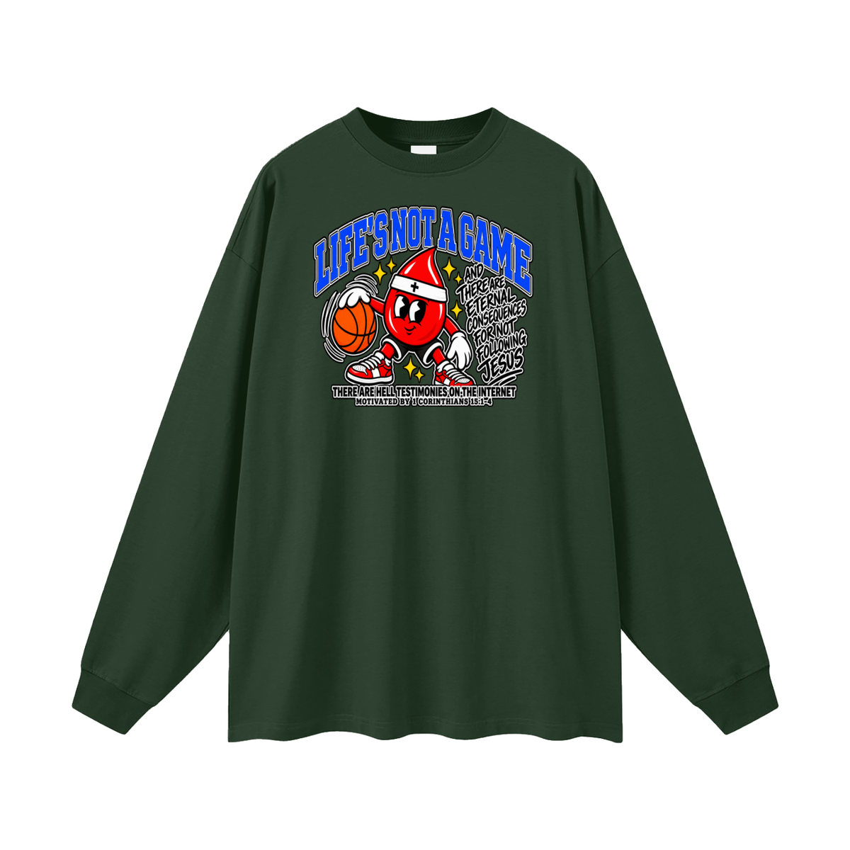 LIFE'S NOT A GAME AND THERE ARE ETERNAL CONSEQUENCES FOR NOT FOLLOWING JESUS THERE ARE HELL TESTIMONIES ON THE INTERNET MOTIVATED BY 1 Corinthians 15:1-4 Long Sleeve T-Shirt