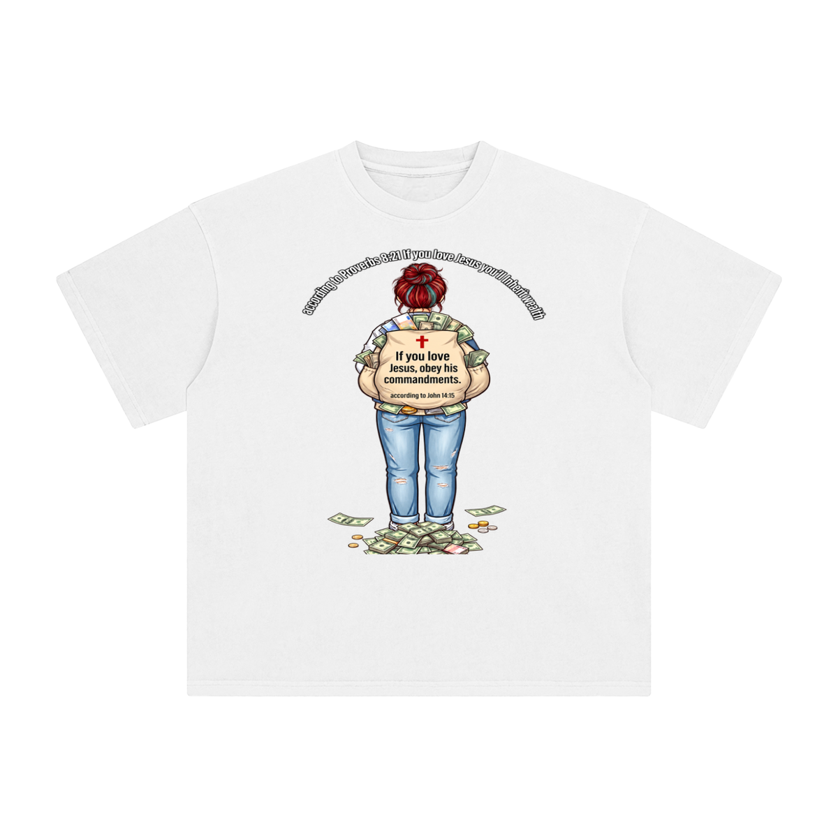 according to Proverbs 8:21 If you love Jesus you'll Inherit wealth If you love Jesus, obey his commandments according to John 14:15 T-Shirt