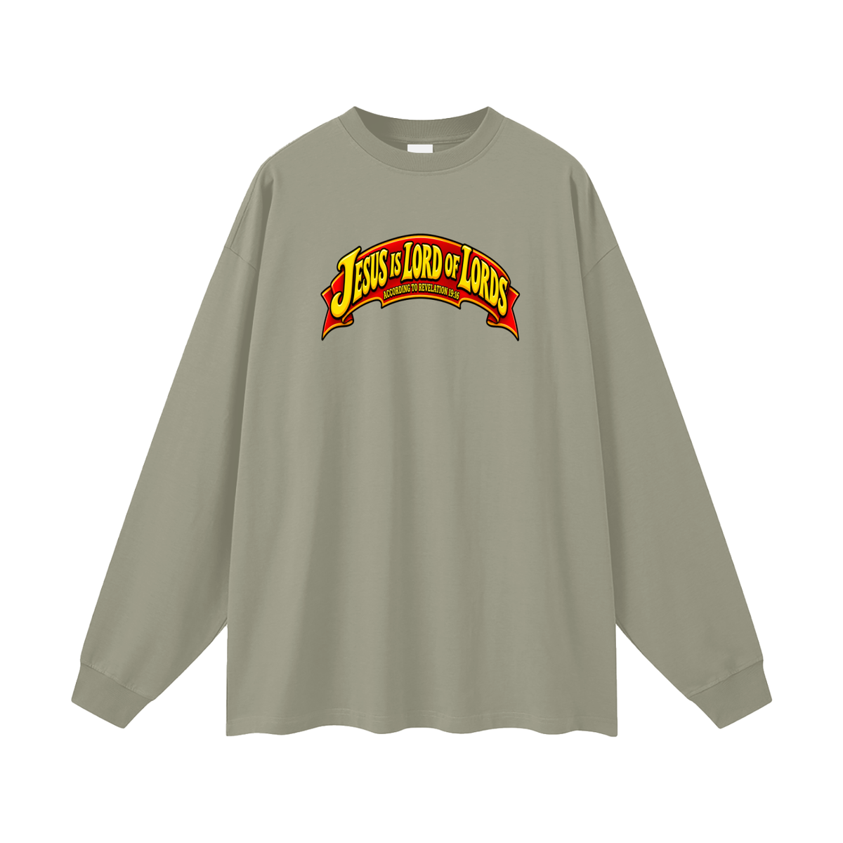JESUS IS LORD OF LORDS ACCORDING TO REVELATION 19:16 Long Sleeve T-Shirt