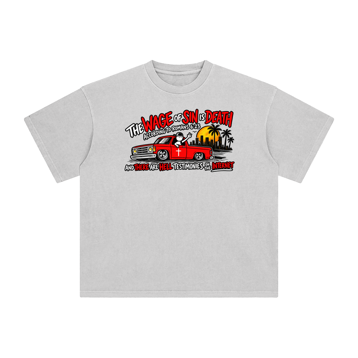 THE WAGE OF SINS IS DEATH ACCORDING TO ROMANS 6:23 AND THERE ARE HELL TESTIMONIES ON THE INTERNET T-Shirt