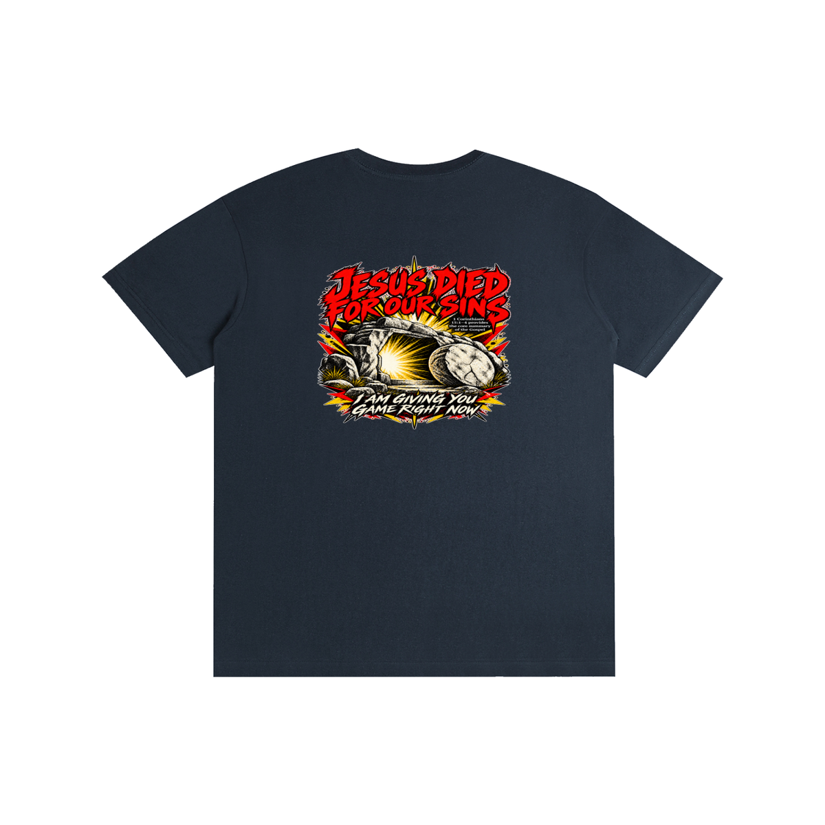 JESUS DIED FOR OUR SINS 1 Corinthians 15:1-4 provides the core summary of the Gospel I AM GIVING YOU GAME RIGHT NOW T-Shirt