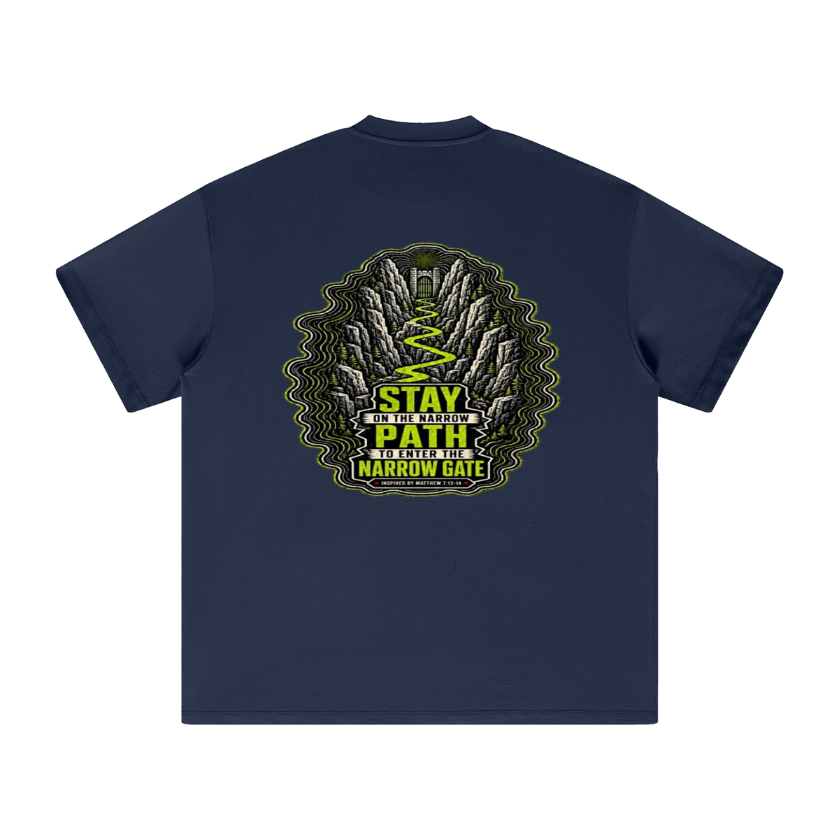 STAY ON THE NARROW PATH TO ENTER THE NARROW GATE INSPIRED BY MATTHEW 7:13-14 T-Shirt