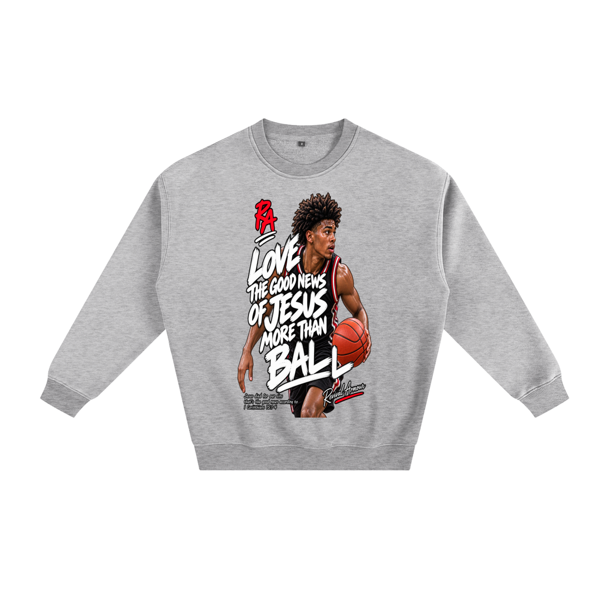 LOVE THE GOOD NEWS OF JESUS MORE THAN BALL Sweatshirt
