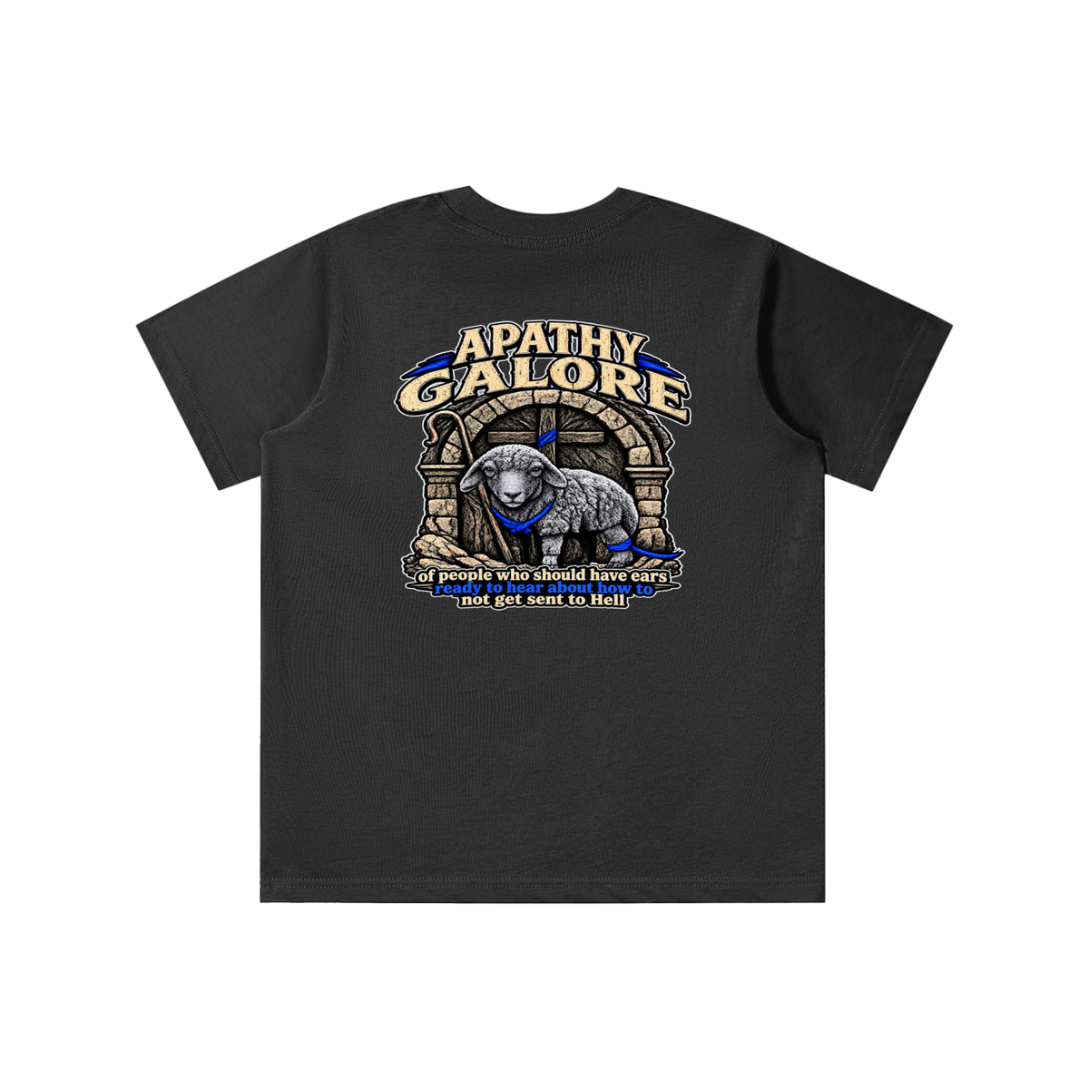 APATHY GALORE of people who should have ears ready to ears ready to hear about how to not get sent to Hell youth T-shirt