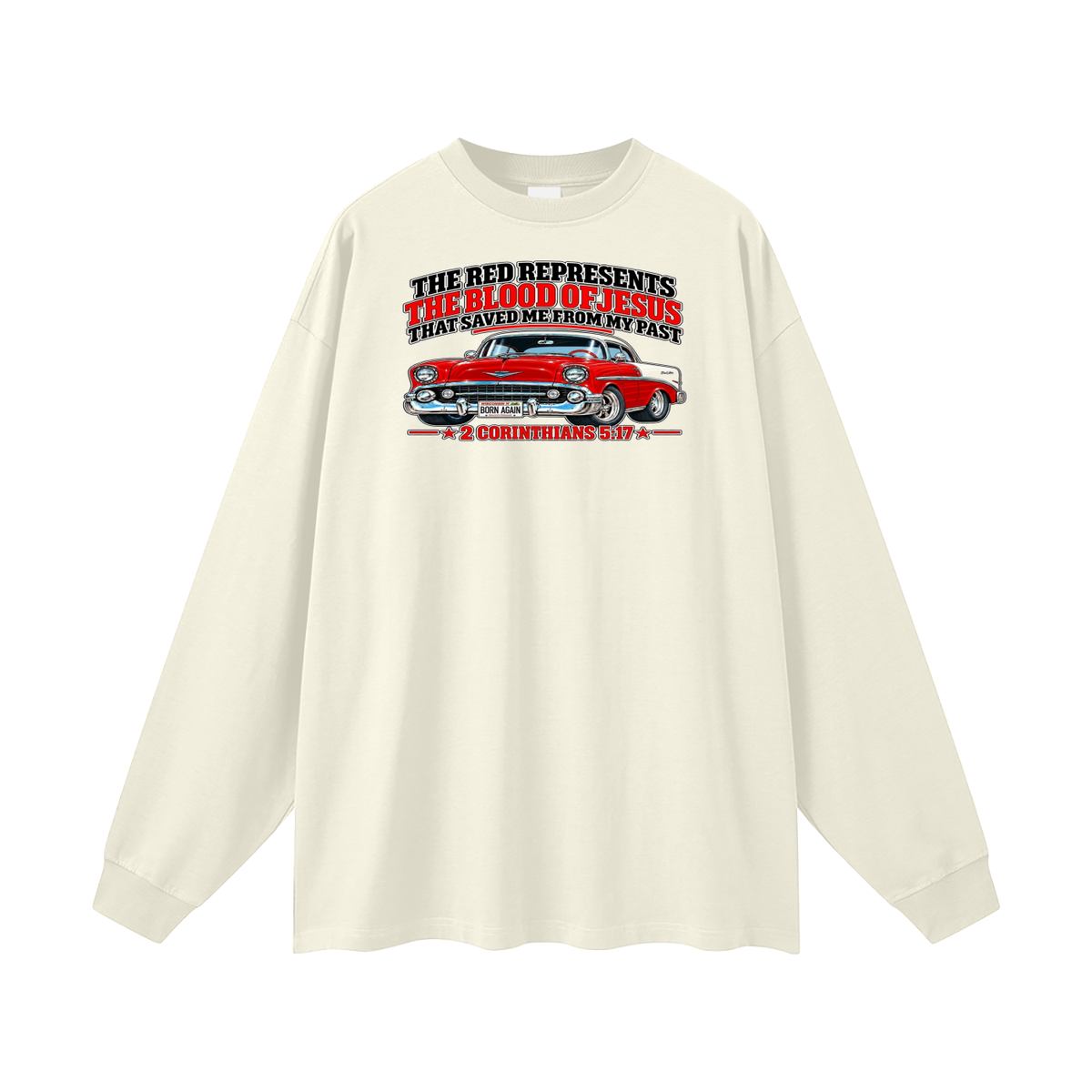 THE RED REPRESENTS THE BLOOD OF JESUS THAT SAVED ME FROM MY PAST *2 CORINTHIANS 5:17* Long Sleeve T-Shirt