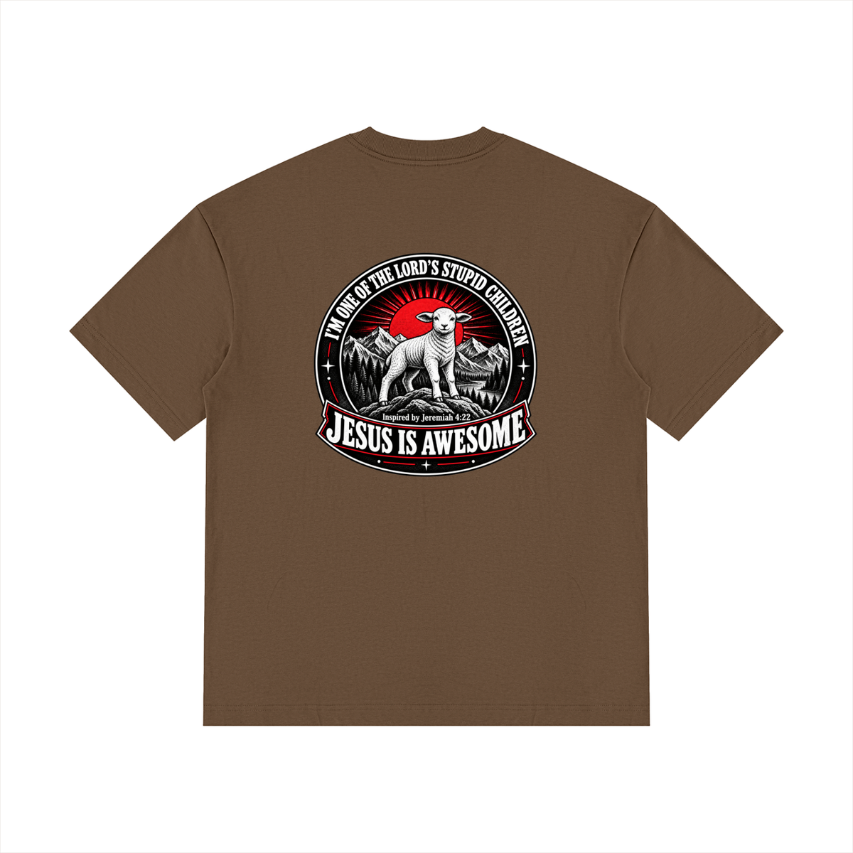 I'M ONE OF THE LORD'S STUPID CHILDREN INSPIRED BY Jeremiah 4:22 JESUS IS AWESOME T-Shirt