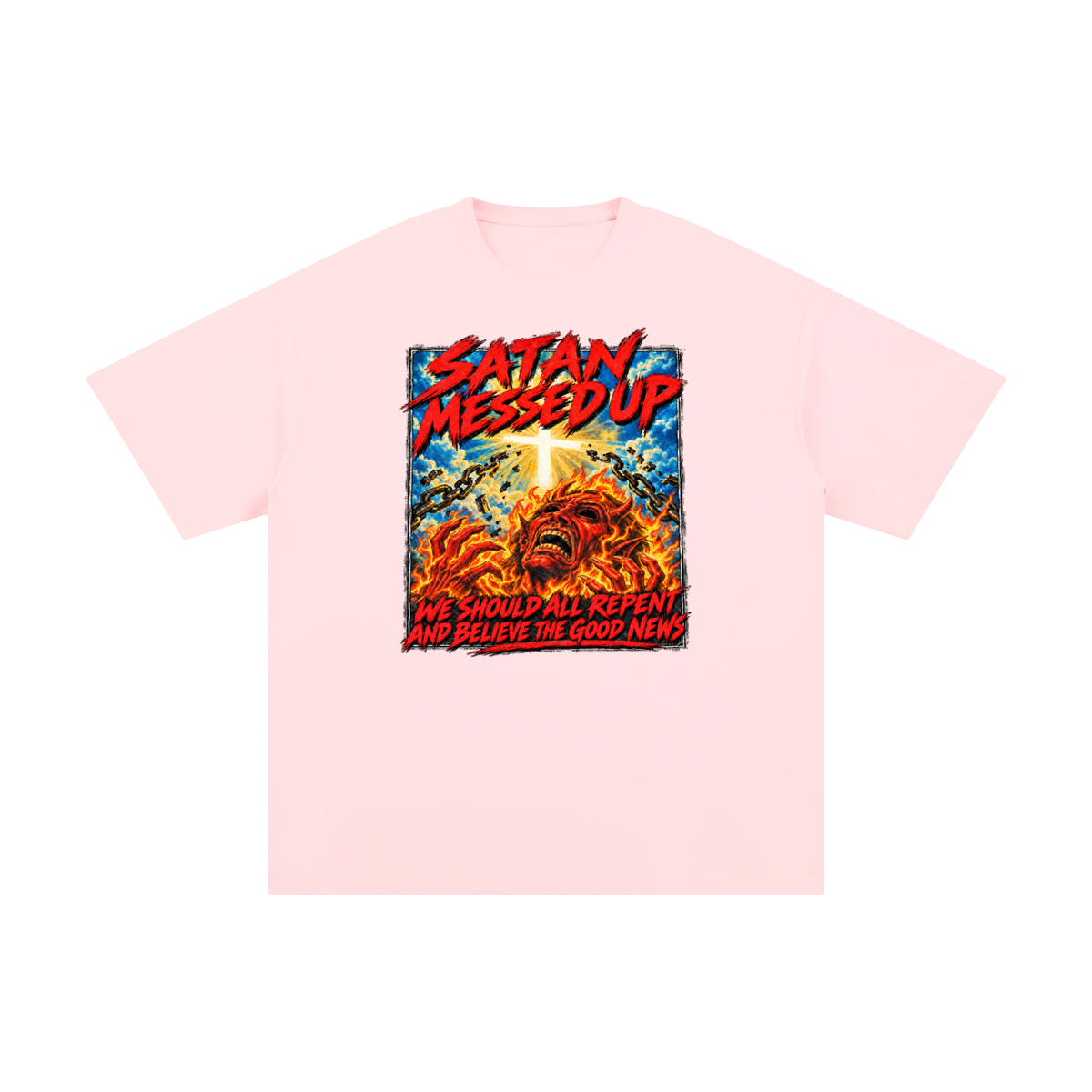 SATAN MESSED UP WE SHOULD ALL REPENT AND BELIEVE THE GOOD NEWS T-Shirt