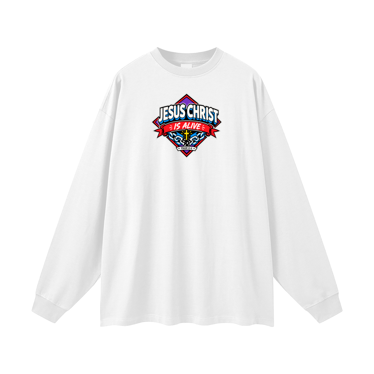 JESUS CHRIST IS ALIVE - PSALM 5:5-6 - Long Sleeve T-Shirt