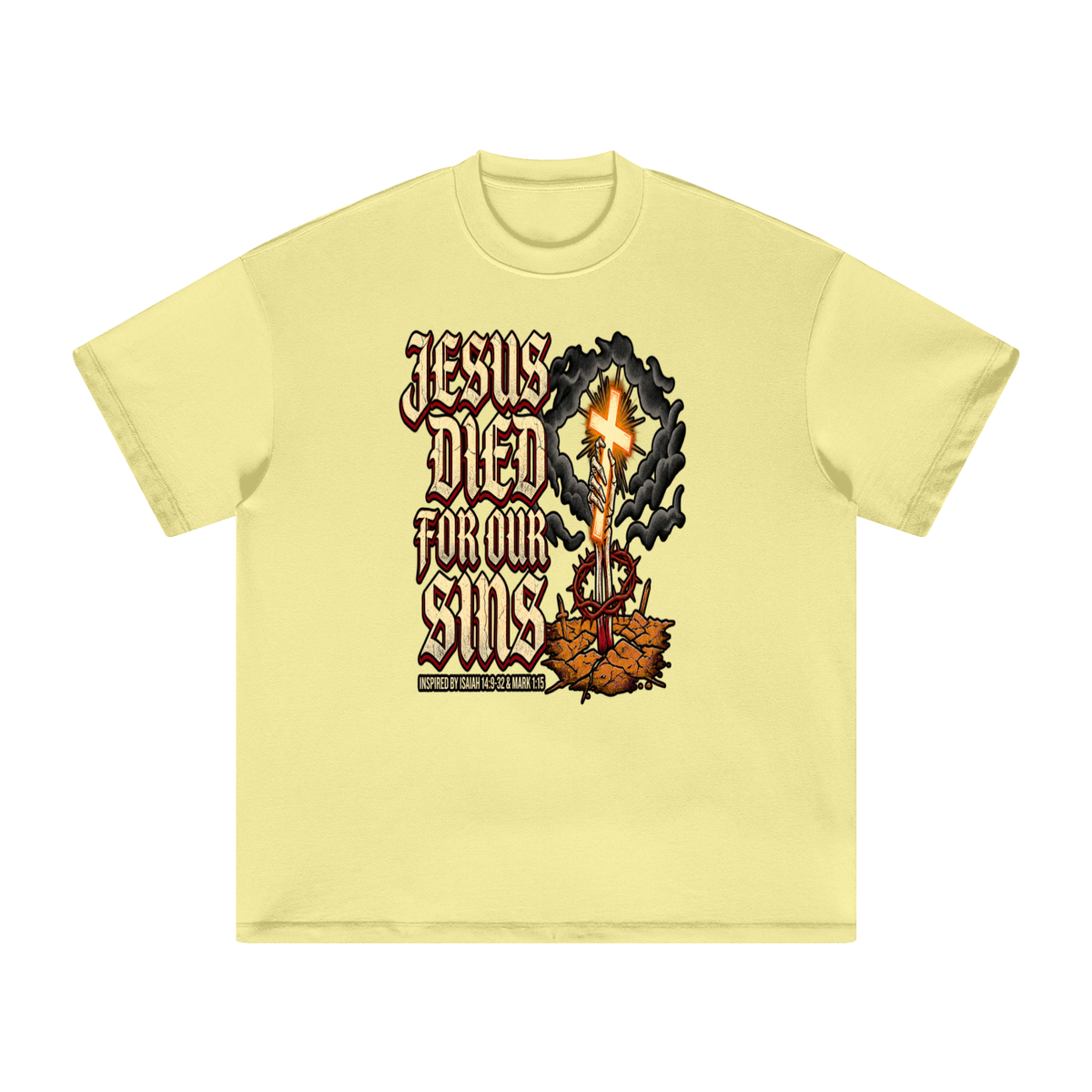 JESUS DIED FOR OUR SINS INSPIRED BY ISAIAH 14:9-32 & MARK 1:15 T-Shirt