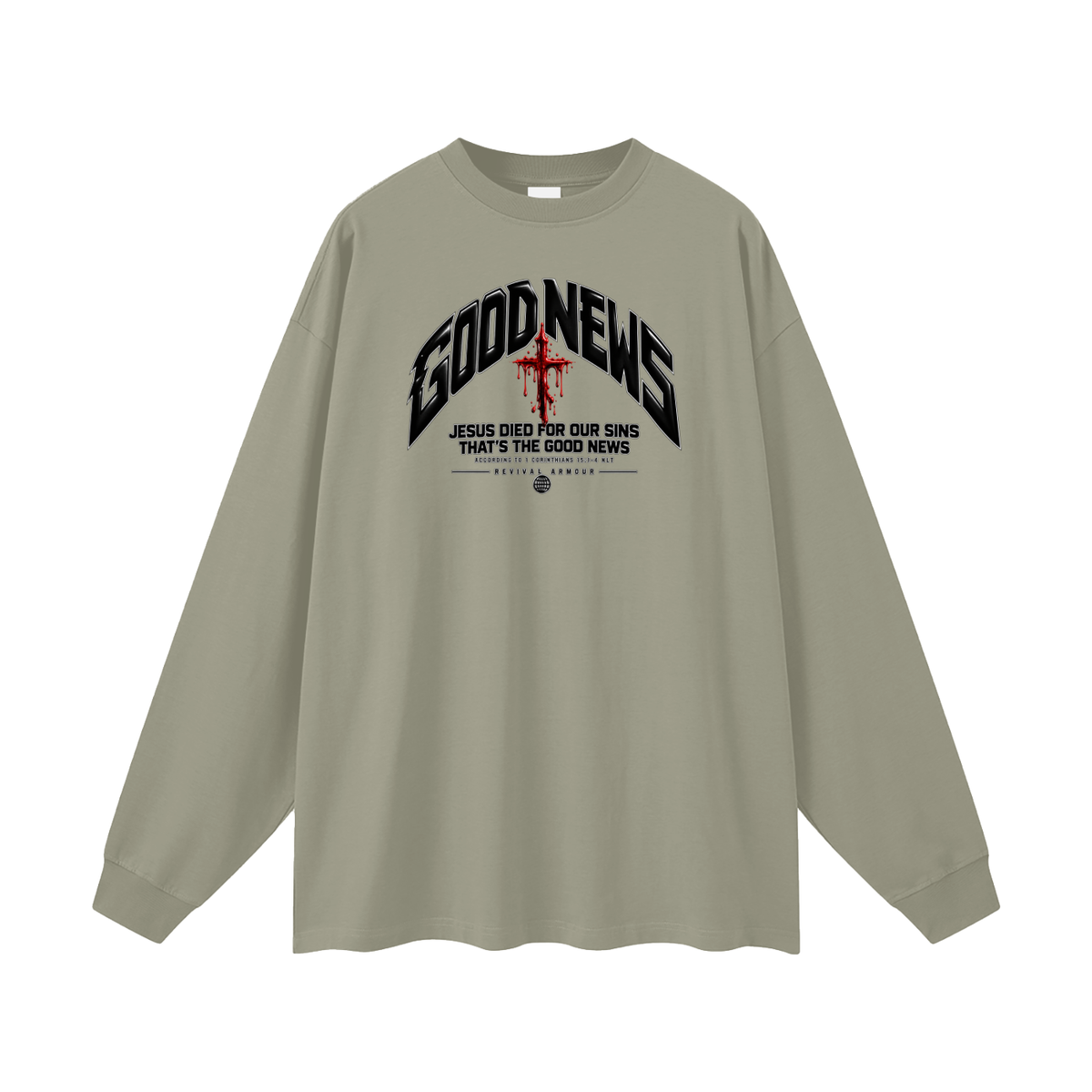 GOOD NEWS JESUS DIED FOR OUR SINS THAT'S THE GOOD NEWS ACCORDING TO 1 CORTHIANS 15:1-4 NLT REVIVAL ARMOUR Long Sleeve T-Shirt