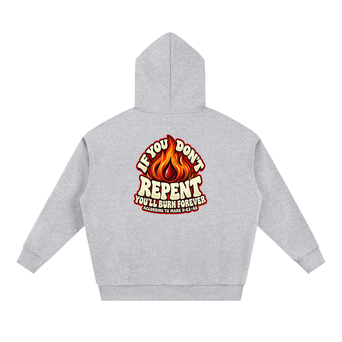REDEEMED BY THE BLOOD OF JESUS ACCORDING TO EPHESIANS 1:7 IF YOU DON'T REPENT YOU'LL BURN FOREVER ACCORDING TO MARK 9:43-48 Hoodie