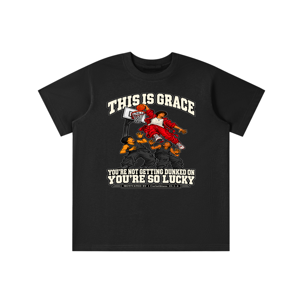 THIS IS GRACE YOU'RE NOT GETTING DUNKED ON YOU'RE SO LUCKY MOTIVATED BY 1 Corinthians 15:1-4 youth T-shirt