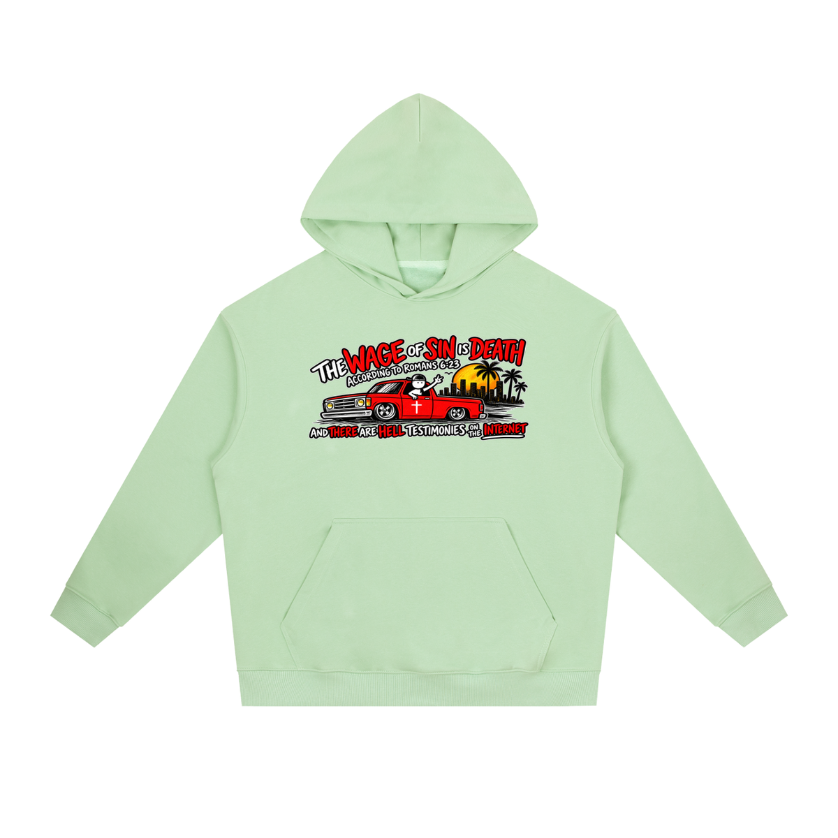 THE WAGE OF SINS IS DEATH ACCORDING TO ROMANS 6:23 AND THERE ARE HELL TESTIMONIES ON THE INTERNET Hoodie