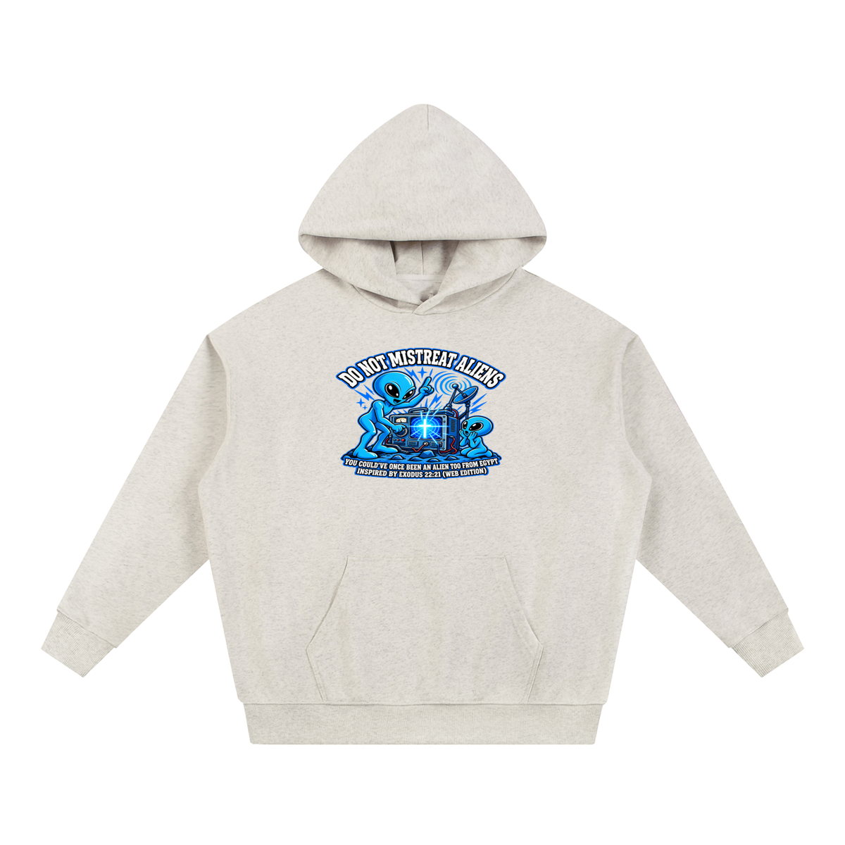 DO NOT MISTREAT ALIENS YOU COULD'VE ONCE BEEN AN ALIEN TOO FROM EGYPT INSPIRED BY EXODUS 22:21 (WEB EDITION) Hoodie