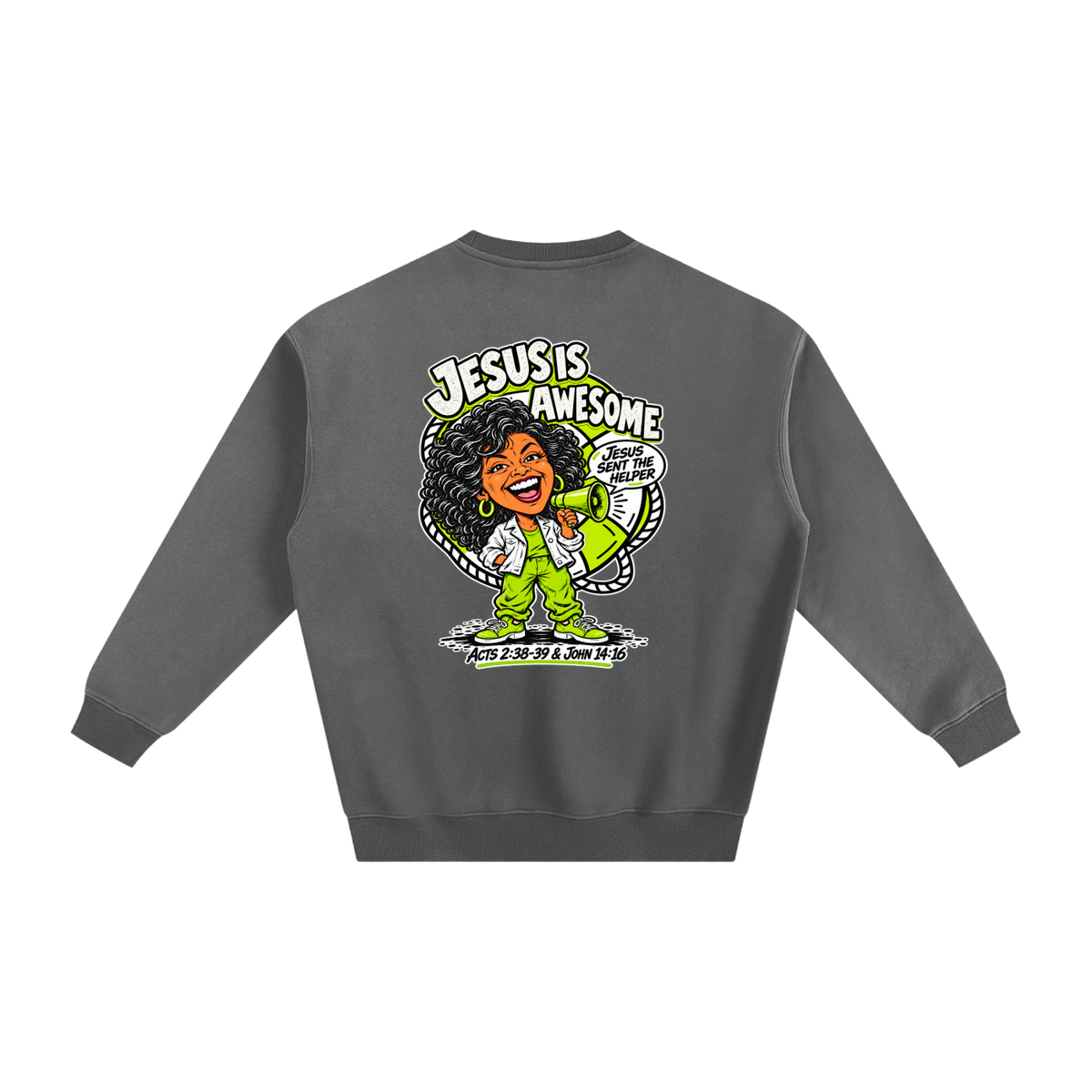 JESUS IS AWESOME JESUS SENT THE HELPER Sweatshirt