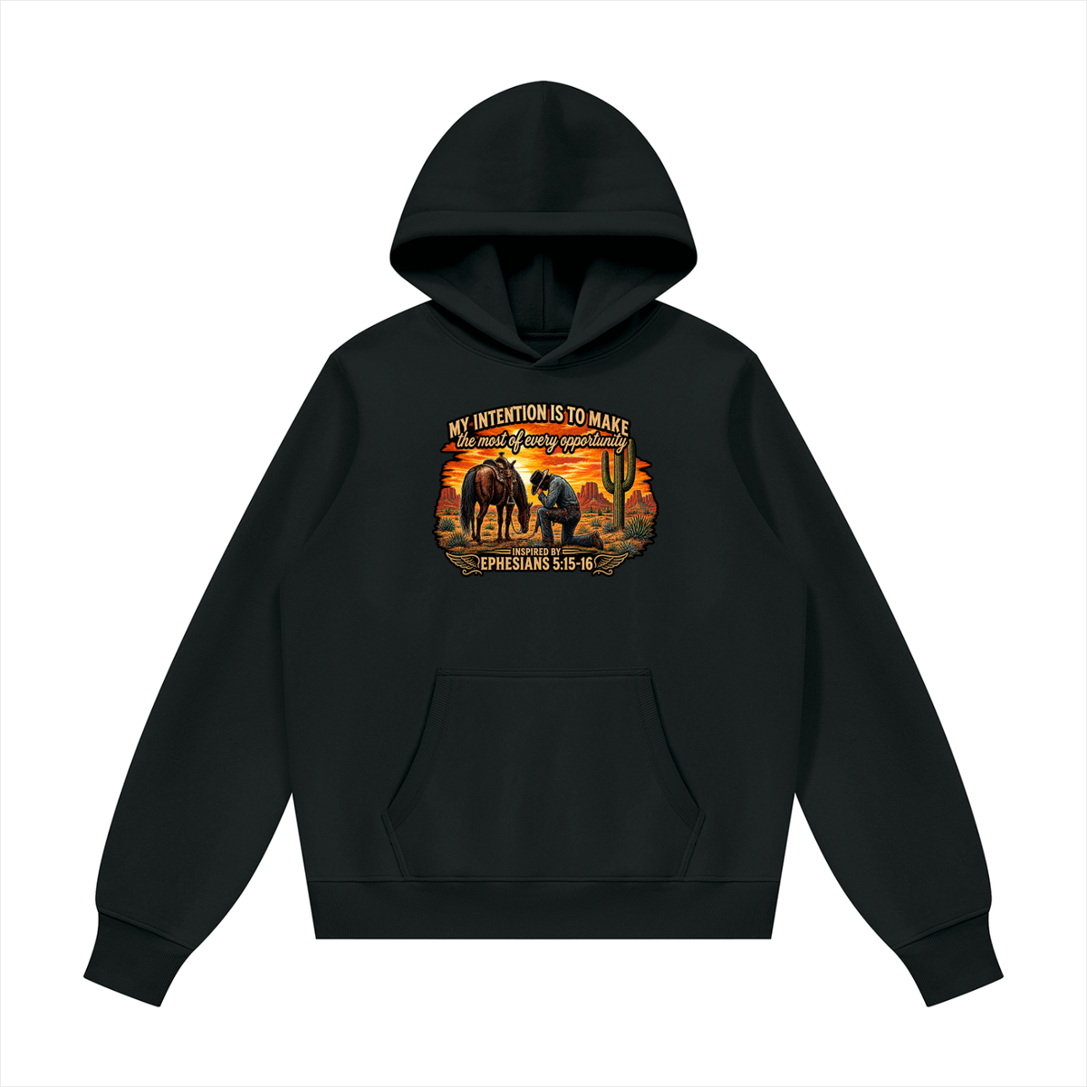 MY INTENTION IS TO MAKE THE MOST OF EVERY OPPORTUNITY INSPIRED BY EPHESIANS 5:15-16 Hoodie