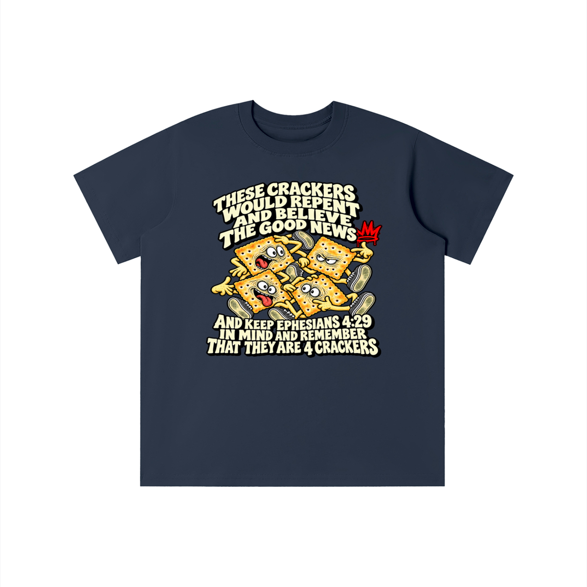 THESE CRACKERS WOULD REPENT AND BELIEVE THE GOOD NEWS AND KEEP EPHESIANS 4:29 IN MIND AND REMEMBER THAT THEY ARE 4 CRACKERS youth T-shirt