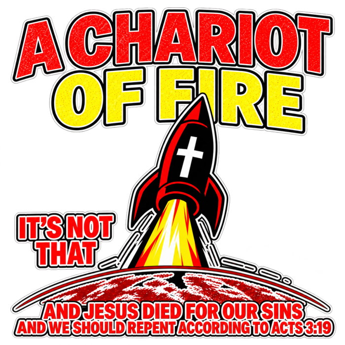A CHARIOT OF FIRE IT'S NOT THAT AND JESUS DIED FOR OUR SINS AND WE SHOULD REPENT ACCORDING TO ACTS 3:19 T-Shirt