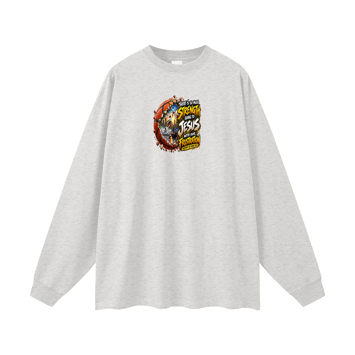THERE IS SO MUCH STRENGTH GOING TO JESUS WITH OUR FRUSTRATION INSPIRIED BY JOHN 15:5 Long Sleeve T-Shirt