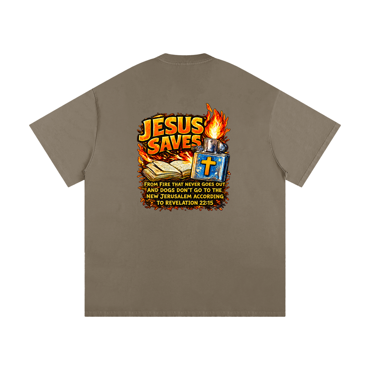 JESUS SAVES FROM IRE THAT GOES OUT AND DOGS DON'T GO TO THE NEW JERUSALEM ACCORDING TO REVELATION 22:15 T-Shirt