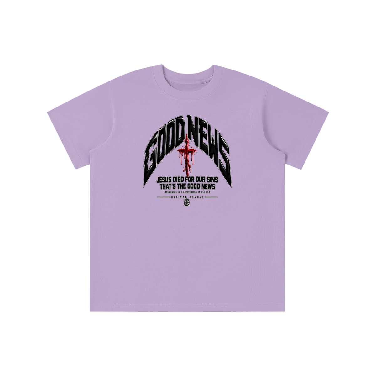 GOOD NEWS JESUS DIED FOR OUR SINS THAT'S THE GOOD NEWS ACCORDING TO 1 CORTHIANS 15:1-4 NLT REVIVAL ARMOUR youth T-shirt