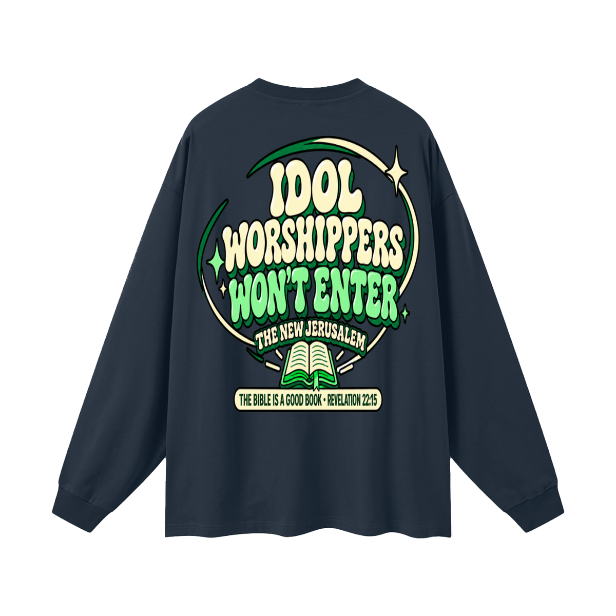 Idol worshippers won't enter the New Jerusalem Long Sleeve T-Shirt