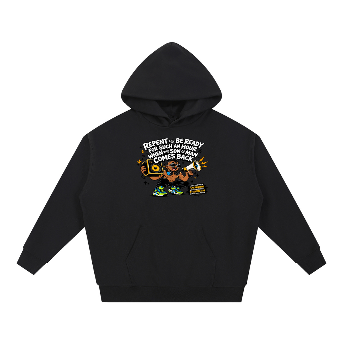 REPENT AND BE READY FOR SUCH AN HOUR WHEN THE SON OF MAN COMES BACK WORKOUT YOUR SALVATION WITH FEAR AND TREMBLING THAT'S GOOD ADVICE Hoodie