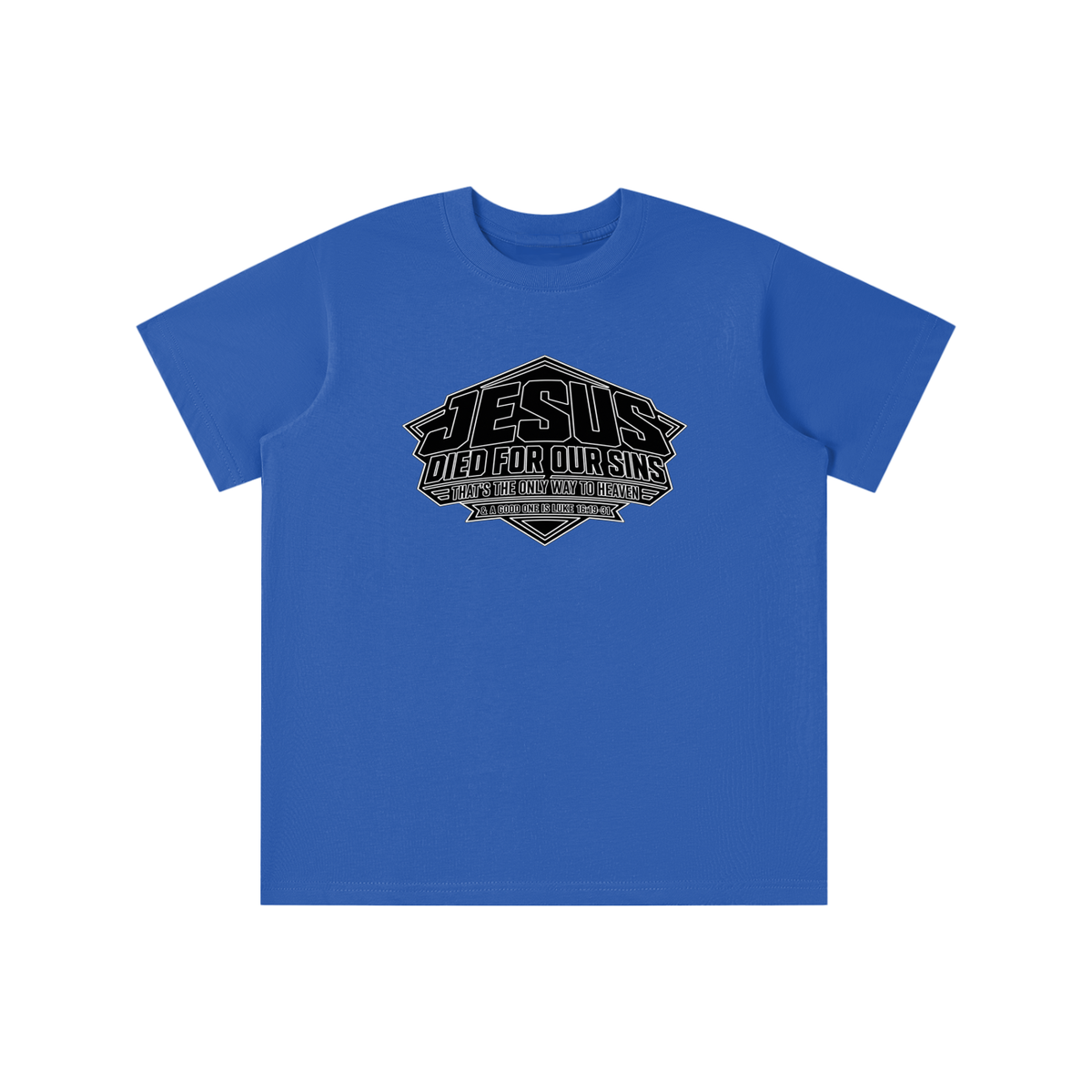 JESUS DIED FOR OUR SINS THAT'S THE ONLY WAY TO HEAVEN & A GOOD ONE IS LUKE 16:19-31 youth T-shirt