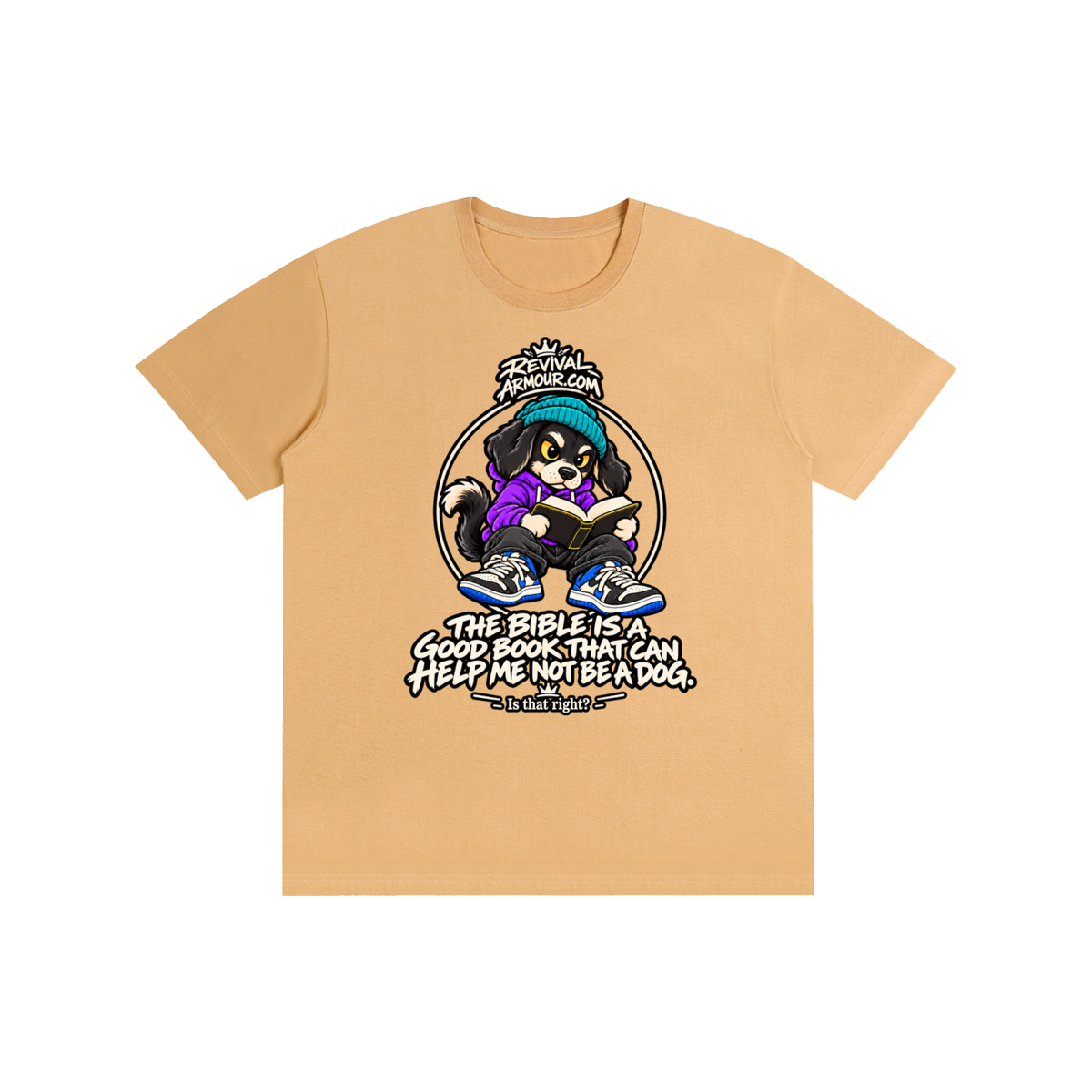 REVIVALARMOUR.COM THE BIBLE IS A GOOD BOOK THAT CAN HELP ME NOT BE A DOG. Is that right? T-Shirt
