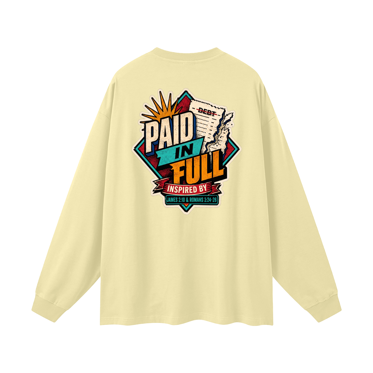 THE WAGE OF SIN IS DEATH INSPIRED BY ROMANS 6:23 PAID IN FULL INSPIRED BY JAMES 2:10 & ROMANS 3:24-26 Long Sleeve T-Shirt
