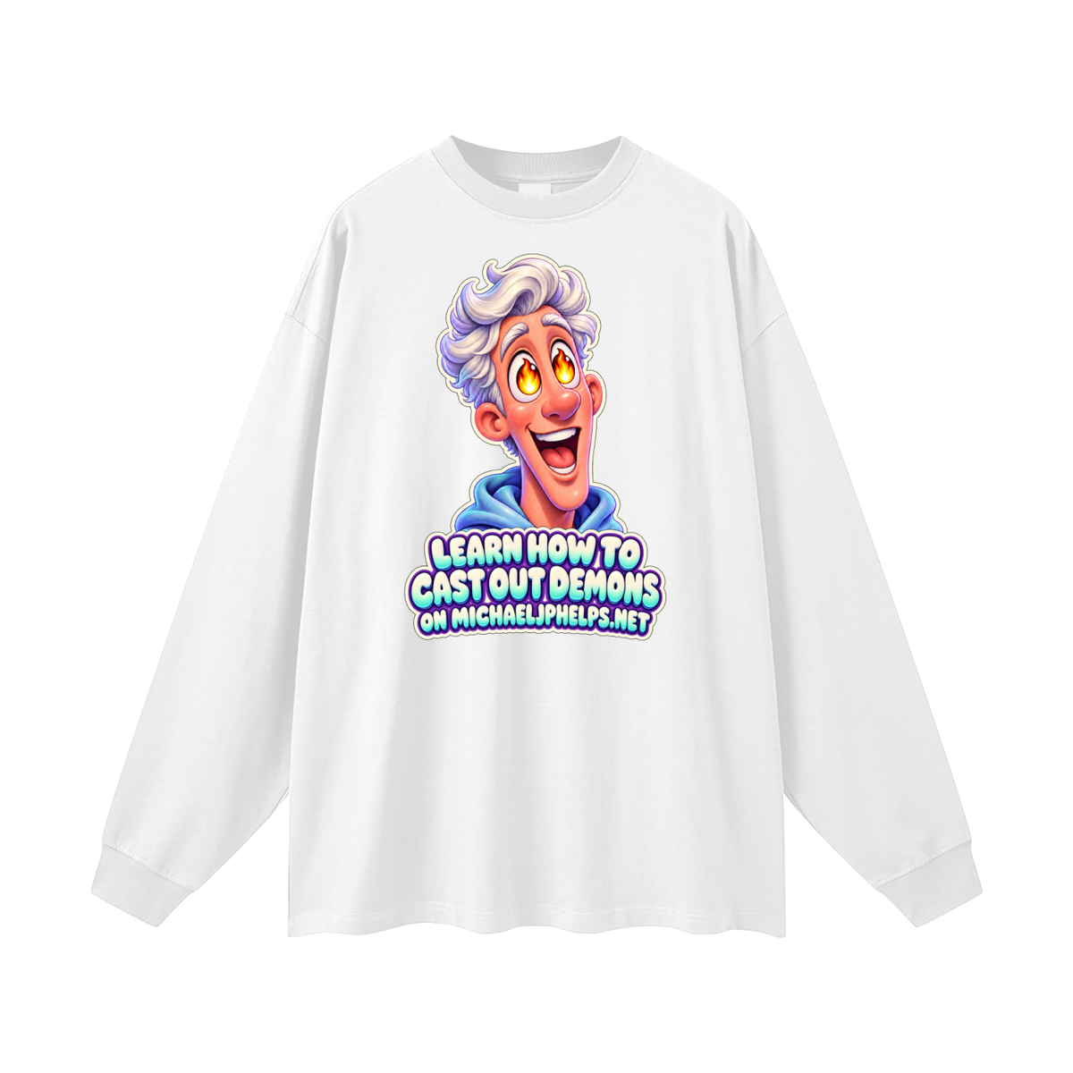 LEARN HOW TO CAST OUT DEMONS ON MICHAELJPHELPS.NET Long Sleeve T-Shirt