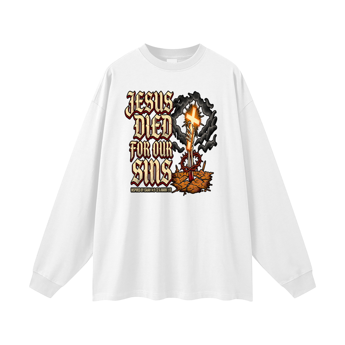 JESUS DIED FOR OUR SINS INSPIRED BY ISAIAH 14:9-32 & MARK 1:15 Long Sleeve T-Shirt