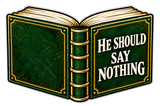 HE SHOULD SAY NOTHING T-Shirt