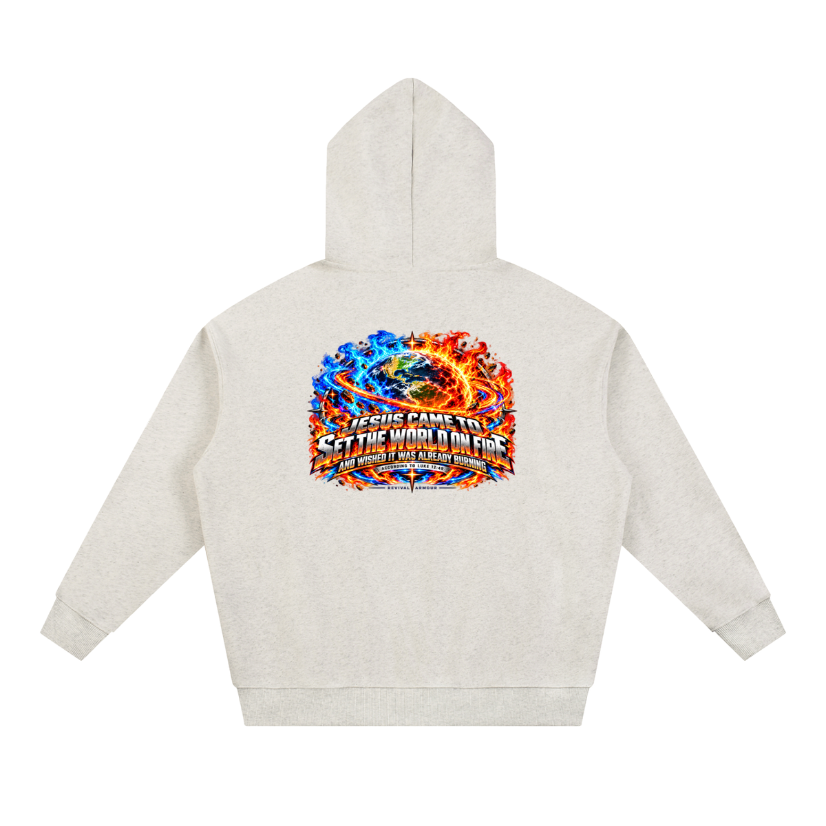 JESUS CAME TO SET THE WORLD ON FIRE AND WISHED IT WAS ALREADY BURNING ACCORDING TO LUKE 12:49 REVIVAL ARMOUR Hoodie