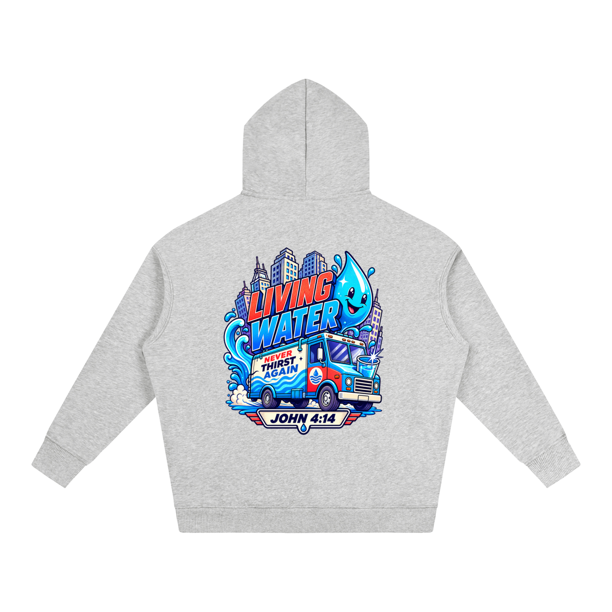 Living Water Never Thirst again Hoodie
