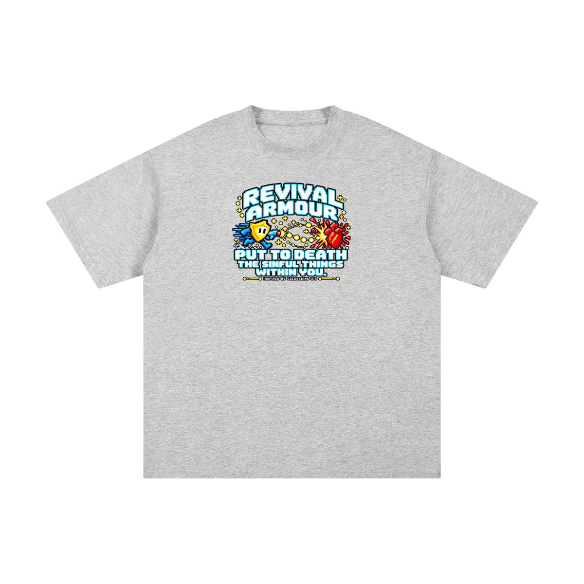 REVIVAL ARMOUR PUT TO DEATH THE SINFUL THINGS WITHIN YOU. INSPIRED BY COLOSSIANS 3:5 T-Shirt