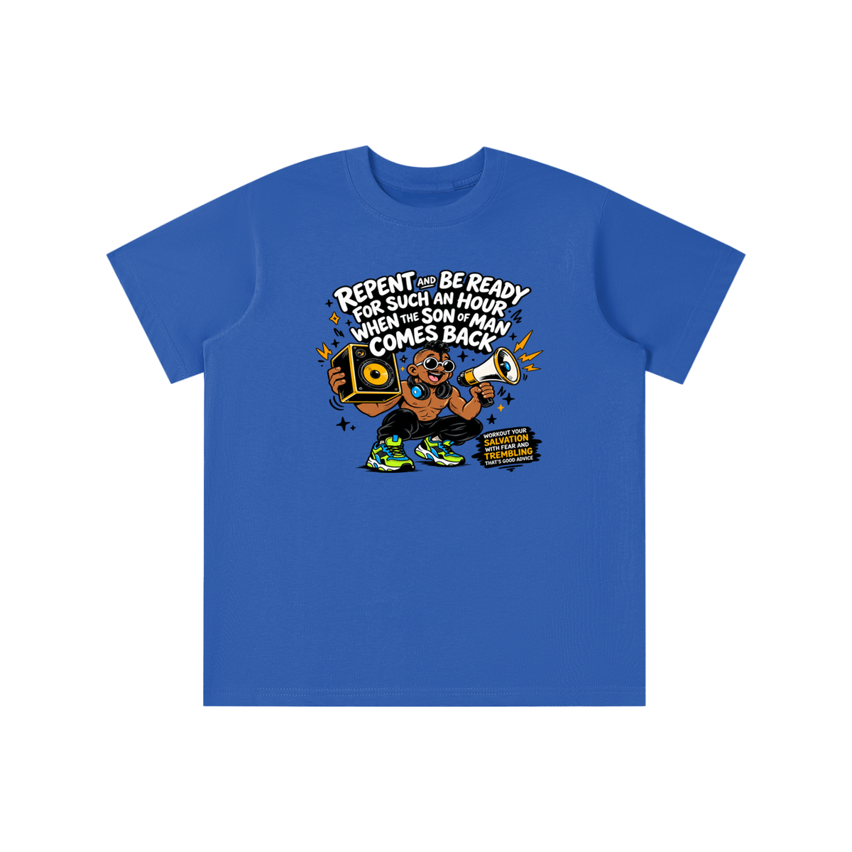 REPENT AND BE READY FOR SUCH AN HOUR WHEN THE SON OF MAN COMES BACK WORKOUT YOUR SALVATION WITH FEAR AND TREMBLING THAT'S GOOD ADVICE youth T-shirt
