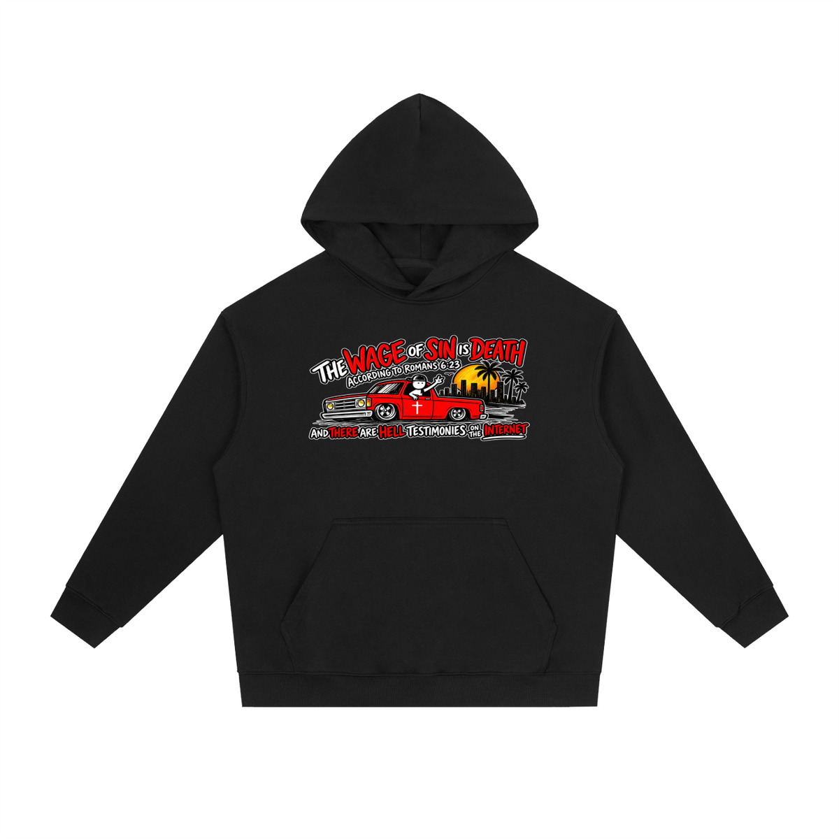 THE WAGE OF SINS IS DEATH ACCORDING TO ROMANS 6:23 AND THERE ARE HELL TESTIMONIES ON THE INTERNET Hoodie