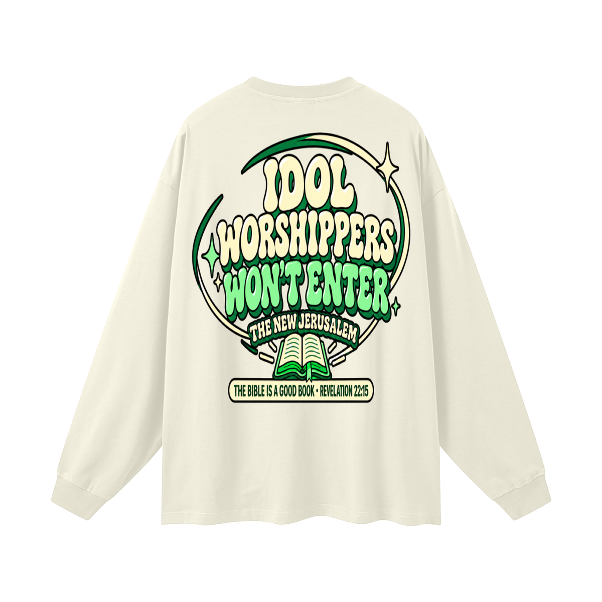 Idol worshippers won't enter the New Jerusalem Long Sleeve T-Shirt
