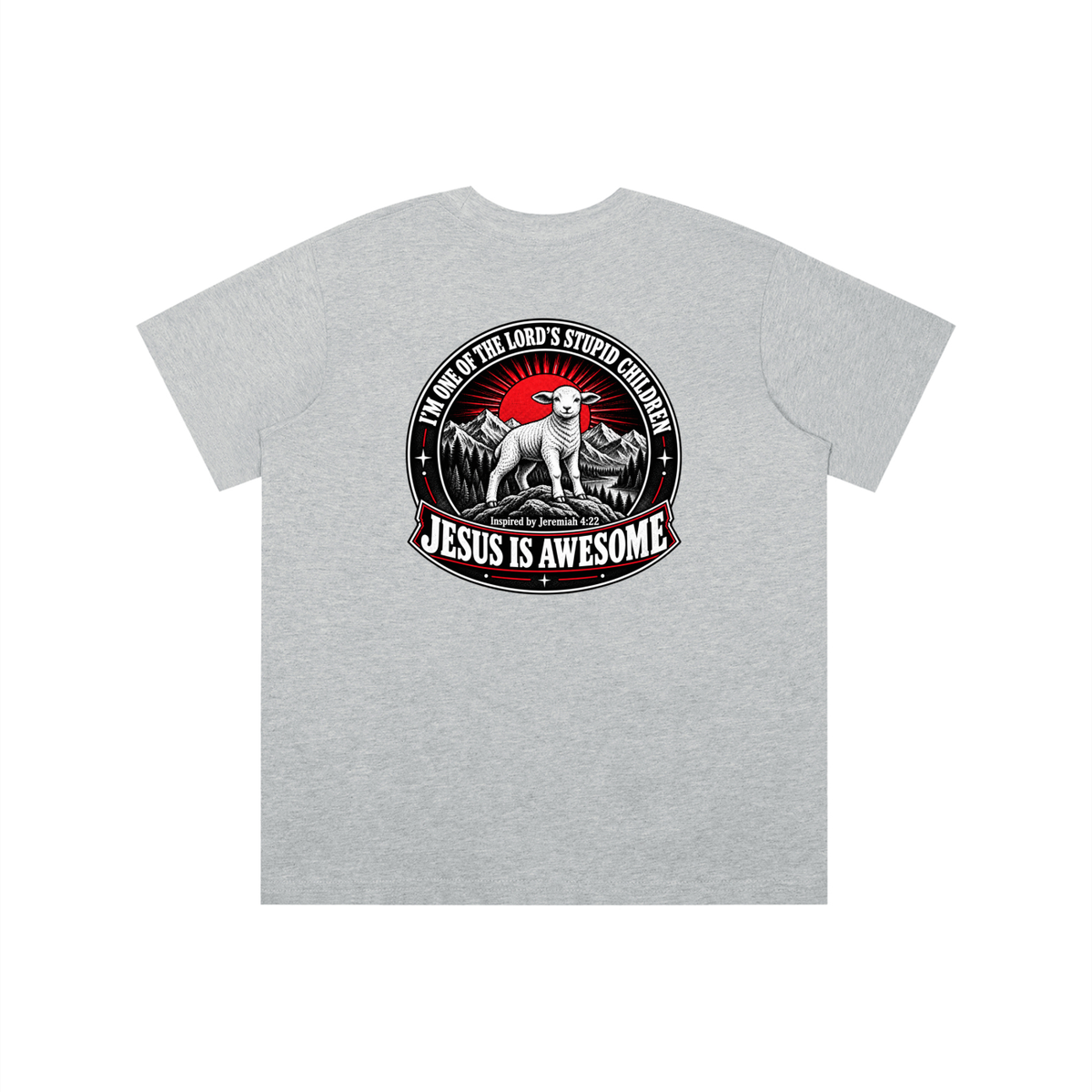 I'M ONE OF THE LORD'S STUPID CHILDREN INSPIRED BY Jeremiah 4:22 JESUS IS AWESOME youth T-shirt
