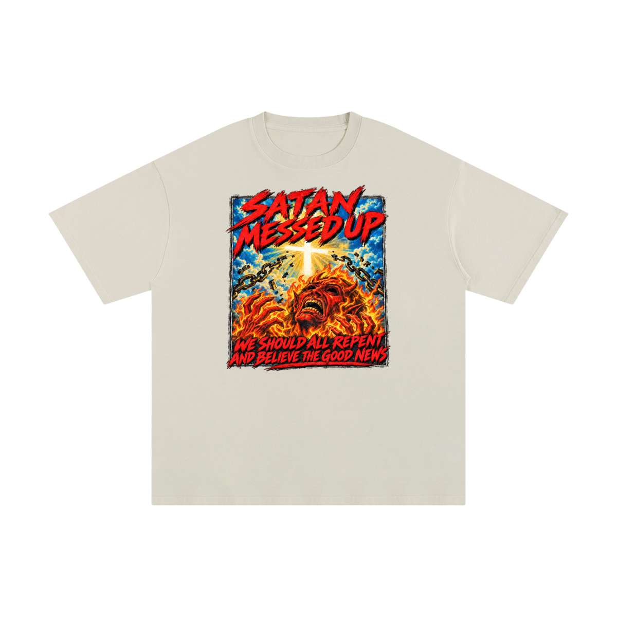 SATAN MESSED UP WE SHOULD ALL REPENT AND BELIEVE THE GOOD NEWS T-Shirt