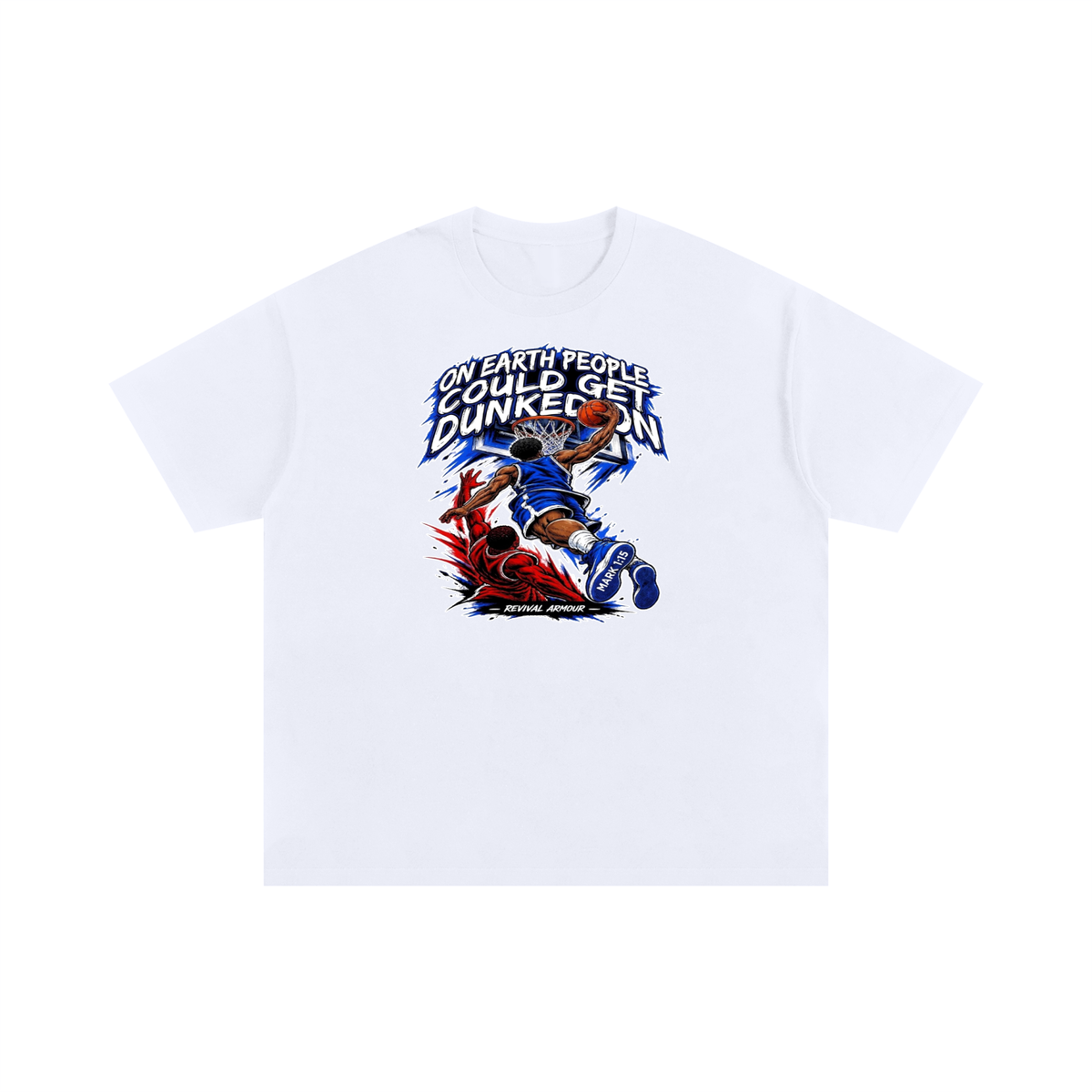 ON EARTH PEOPLE COULD GET DUNKED ON ( MARK 1:15 IS ON HIS SHOES ) T-Shirt