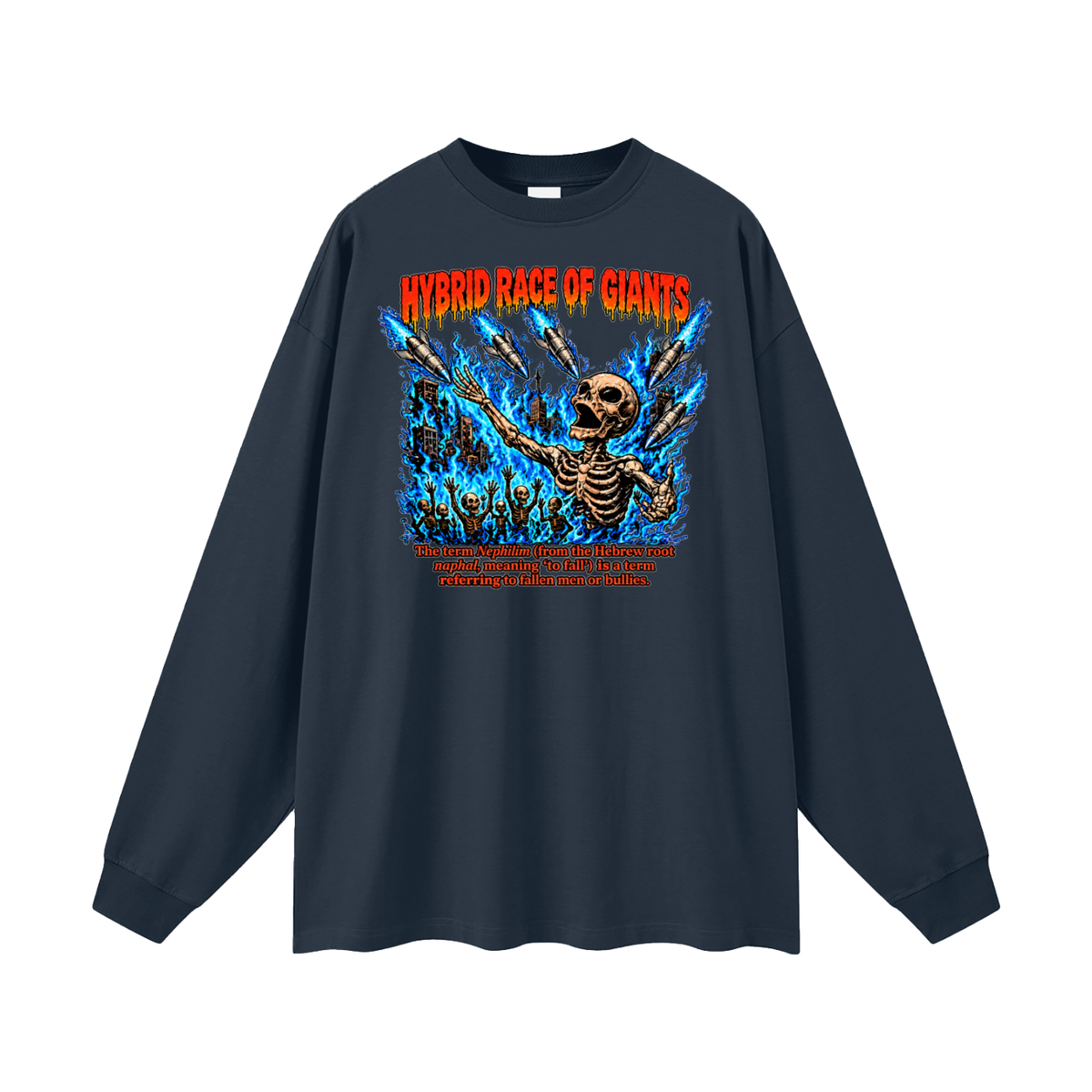 HYBRID RACE OF GIANTS the term nephilim (from the hebrew root naphal, meaning 'to fall') is a term referring to fallen men or bullies. Long Sleeve T-Shirt